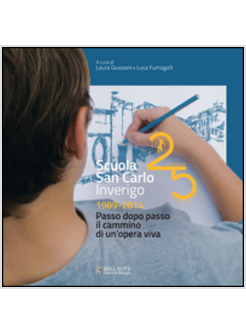 SCUOLA SAN CARLO INVERIGO 1989-2014. PASSO DOPO PASSO IL CAMMINO DI UNI'OPERA VI