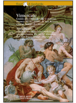 VIMERCATE. GUIDA ALLA VISITA DI VILLE E PALAZZI, MUSEO MUST, PONTE DI SAN ROCCO,