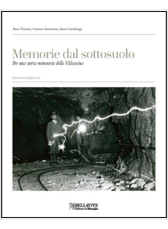 MEMORIE DAL SOTTOSUOLO. PER UNA STORIA MINERARIA DELLA VALSASSINA. EDIZ. ITALIAN