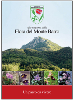 ALLA SCOPERTA DELLA FLORA DEL MONTE BARRO. UN PARCO DA VIVERE