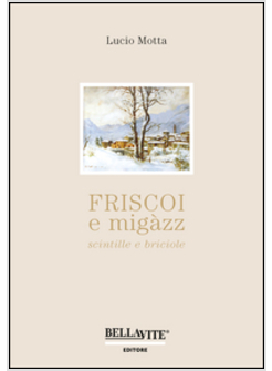 FRISCOI E MIGA'ZZ, SCINTILLE E BRICIOLE