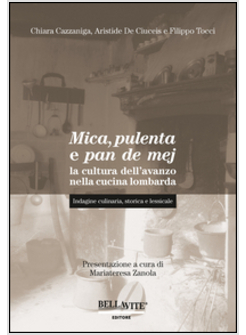 MICA, PULENTA E PAN DE MEJ. LA CULTURA DELL'AVANZO NELLA CUCINA LOMBARDA. INDAGI