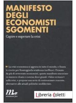 MANIFESTO DEGLI ECONOMISTI SGOMENTI. CAPIRE E SUPERARE LA CRISI