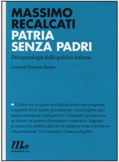 PATRIA SENZA PADRI. PSICOPATOLOGIA DELLA POLITICA ITALIANA