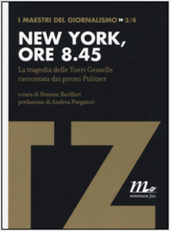NEW YORK, ORE 8.45. LA TRAGEDIA DELLE TORRI GEMELLE RACCONTATA DAI PREMI PULITZE