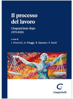 PROCESSO DEL LAVORO CINQUANT'ANNI DOPO (1973-2023) (IL)