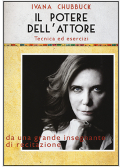 IL POTERE DELL'ATTORE. TECNICA ED ESERCIZI