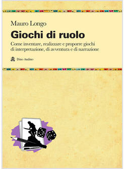 GIOCHI DI RUOLO. COME INVENTARE, REALIZZARE E PROPORRE GIOCHI DI INTERPRETAZIONE