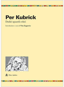 PER KUBRICK DODICI SGUARDI CRITICI