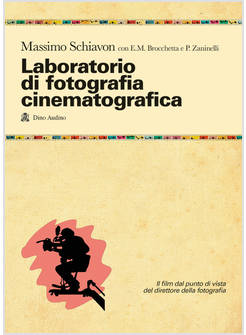 LABORATORIO DI FOTOGRAFIA CINEMATOGRAFICA. IL FILM DAL PUNTO DI VISTA DEL DIRETT
