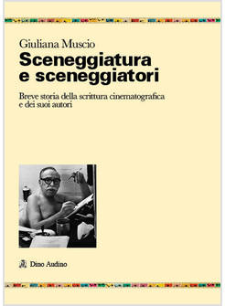 SCENEGGIATURA E SCENEGGIATORI. BREVE STORIA