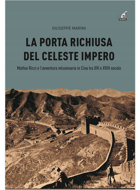 LA PORTA RICHIUSA DEL CELESTE IMPERO. MATTEO RICCI E L'AVVENTURA MISSIONARIA 