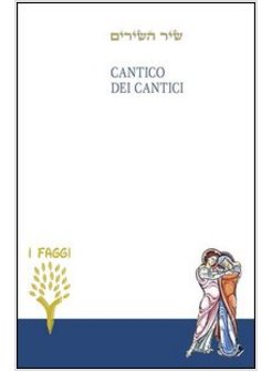 CANTICO DEI CANTICI. TESTO EBRAICO A FRONTE