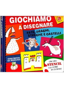 GIOCHIAMO A DISEGNARE. FATE, DRAGHI STREGHE E CASTELLI