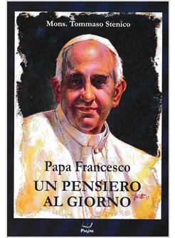 PAPA FRANCESCO UN PENSIERO AL GIORNO