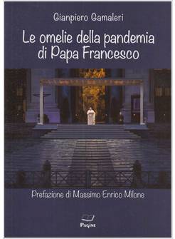 LE OMELIE DELLA PANDEMIA DI PAPA FRANCESCO