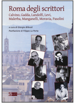 ROMA DEGLI SCRITTORI. CALVINO, GADDA, LANDOLFI, LEVI, MALERBA, MANGANELLI, MORAV