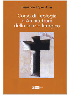 CORSO DI TEOLOGIA E ARCHITETTURA DELLO SPAZIO LITURGICO