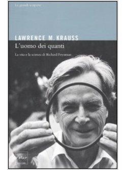 L'UOMO DEI QUANTI. LA VITA E LA SCIENZA DI RICHARD FEYNMAN