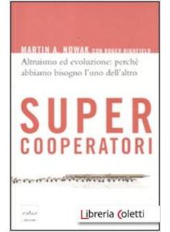 SUPERCOOPERATORI. ALTUISMO ED EVOLUZIONE