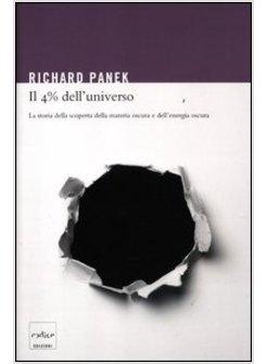 IL 4% DELL'UNIVERSO. LA STORIA DELLA SCOPERTA DELLA MATERIA OSCURA 