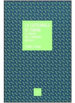 LA CATTEDRALE DI TURING. LE ORIGINI DELL'UNIVERSO DIGITALE