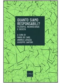 QUANTO SIAMO RESPONSABILI? FILOSOFIA, NEUROSCIENZE E SOCIETA'