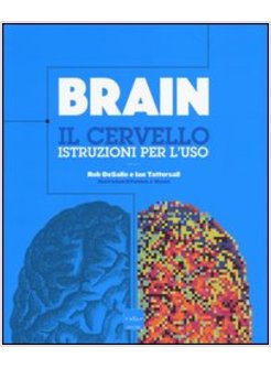 BRAIN. IL CERVELLO. ISTRUZIONI PER L'USO