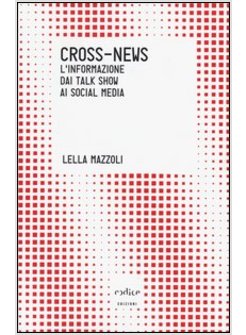 CROSS-NEWS. L'INFORMAZIONE DAI TALK SHOW AI SOCIAL MEDIA