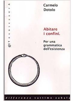 ABITARE I CONFINI PER UNA GRAMMATICA DELL'ESISTENZA