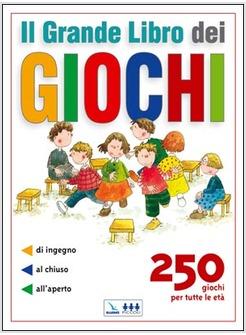 GRANDE LIBRO DEI GIOCHI 250 GIOCHI PER TUTTE LE ETA' (IL)