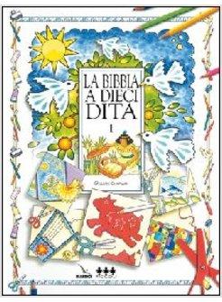 BIBBIA A DIECI DITA 1 IDEE E ATTIVITA' SULLE STORIE BIBL PER RAGAZZI DI 6-12 
