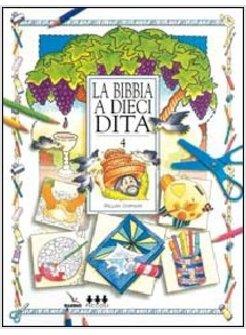 BIBBIA A DIECI DITA 4 IDEE E ATTIVITA' SULLE STORIE BIBL PER RAGAZZI DI 6-12 