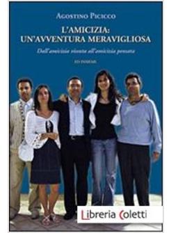 AMICIZIA: UN'AVVENTURA MERAVIGLIOSA. DALL'AMICIZIA VISSUTA ALL'AMICIZIA PENSATA 