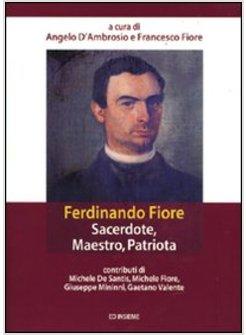 FERDINANDO FIORE. SACERDOTE, MAESTRO, PATRIOTA