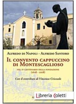 CONVENTO CAPPUCCINO DI MONTESCAGLIOSO. NEL 4&deg; CENTENARIO DELLA FONDAZIONE
