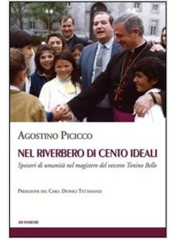 NEL RIVERBERO DI CENTO IDEALI. SPESSORI DI UMANITA' NEL MAGISTERO DEL VESCOVO