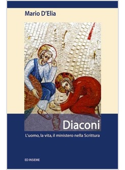 DIACONI. L'UOMO, LA VITA, IL MINISTERO NELLA SCRITTURA