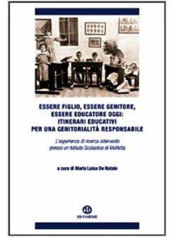 ESSERE FIGLIO, ESSERE GENITORE, ESSERE EDUCATORE OGGI. ITINERARI EDUCATIVI PER U