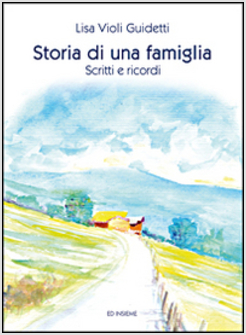 STORIA DI UNA FAMIGLIA. SCRITTI E RICORDI