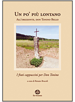 PO' PIU' LONTANO. I FRATI CAPPUCCINI PER DON TONINO BELLO (UN)