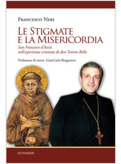 LE STIGMATE E LA MISERICORDIA. SAN FRANCESCO D'ASSISI NELL'ESPERIENZA CRISTIANA 