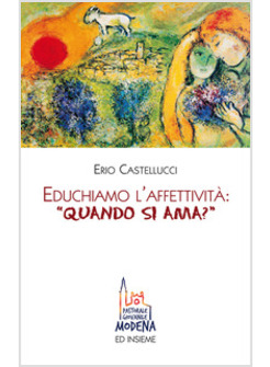 EDUCHIAMO L'AFFETTIVITA': &laquo;QUANDO SI AMA?