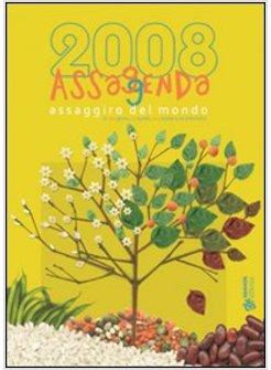 ASSAGGENDA 2008 ASSAGGIRO DEL MONDO IN 365 GIORNI 4 STAGIONI E I LOTRO TANTI