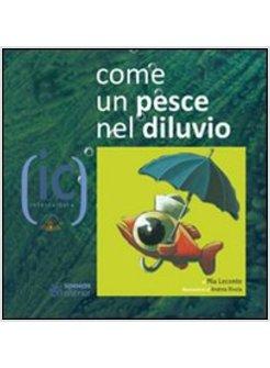 COME UN PESCE NEL DILUVIO