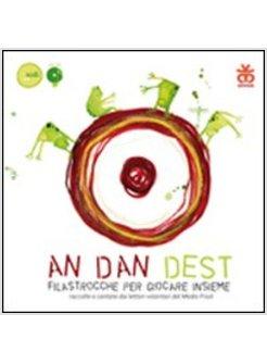 AN DAN DEST. FILASTROCCHE PER GIOCARE INSIEME. CON CD AUDIO