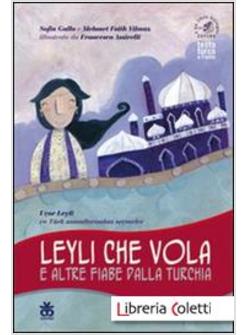 LEYLI CHE VOLA E ALTRE FIABE DALLA TURCHIA. EDIZ. ITALIANA E TURCA