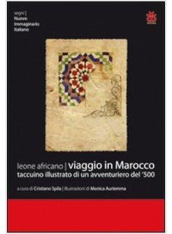 VIAGGIO IN MAROCCO. STRAORDINARIO TACCUINO ILLUSTRATO DI UN AVVENTURIERO DEL