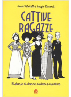 CATTIVE RAGAZZE. 15 STORIE DI DONNE AUDACI E CORAGGIOSE