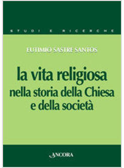 VITA RELIGIOSA NELLA STORIA DELLA CHIESA E DELLA SOCIETA' (LA)